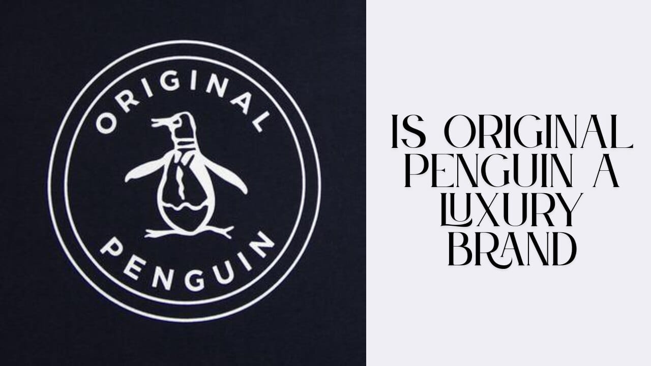 Is Original Penguin a Luxury Brand?