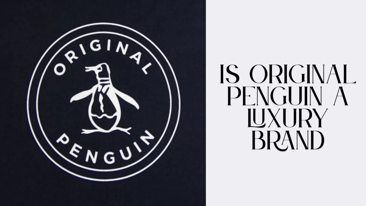 Is Original Penguin a Luxury Brand